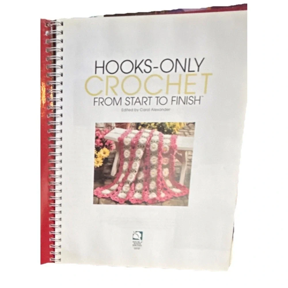 House of White Birches Hooks-Only Crochet From Start to Finish Crochet Book